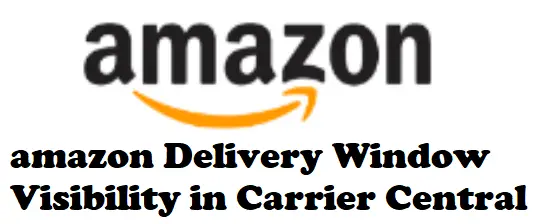 amazon Delivery Window Visibility in Carrier Central